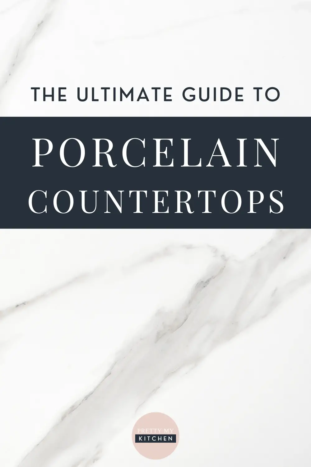 The Ultimate Guide to Porcelain Countertops