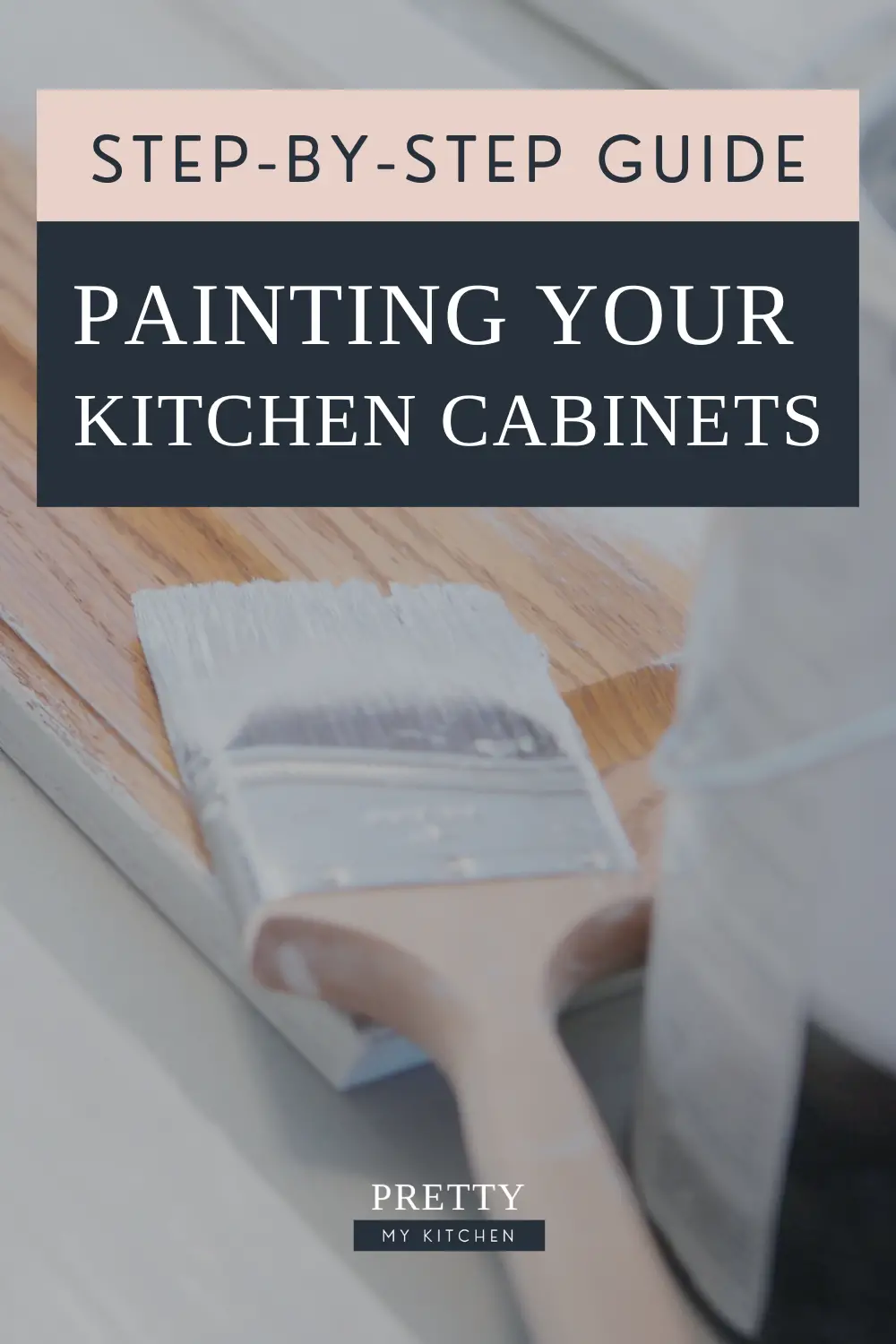 Step-by-Step Guide to Painting Your Kitchen Cabinets - Pretty My Kitchen